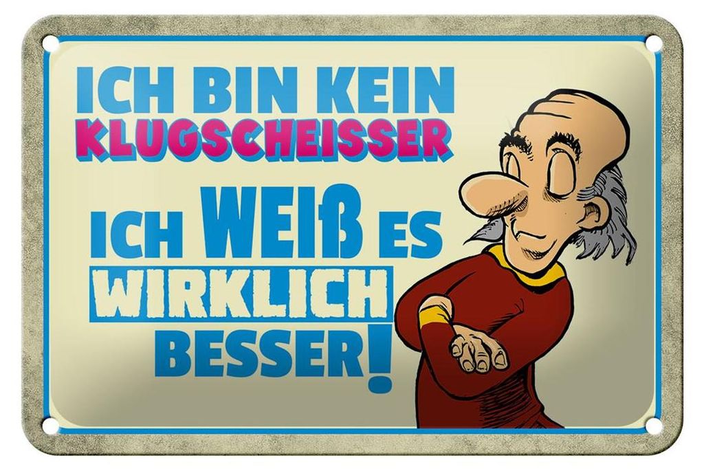 Blechschild Spruch 18x12cm bin kein Klugscheisser ich weiß