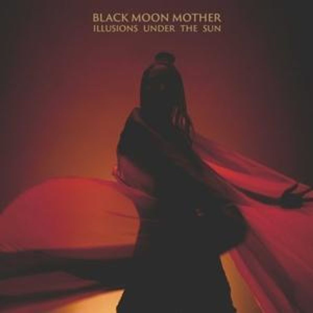 Black Moon Mother: Illusions Under The Sun