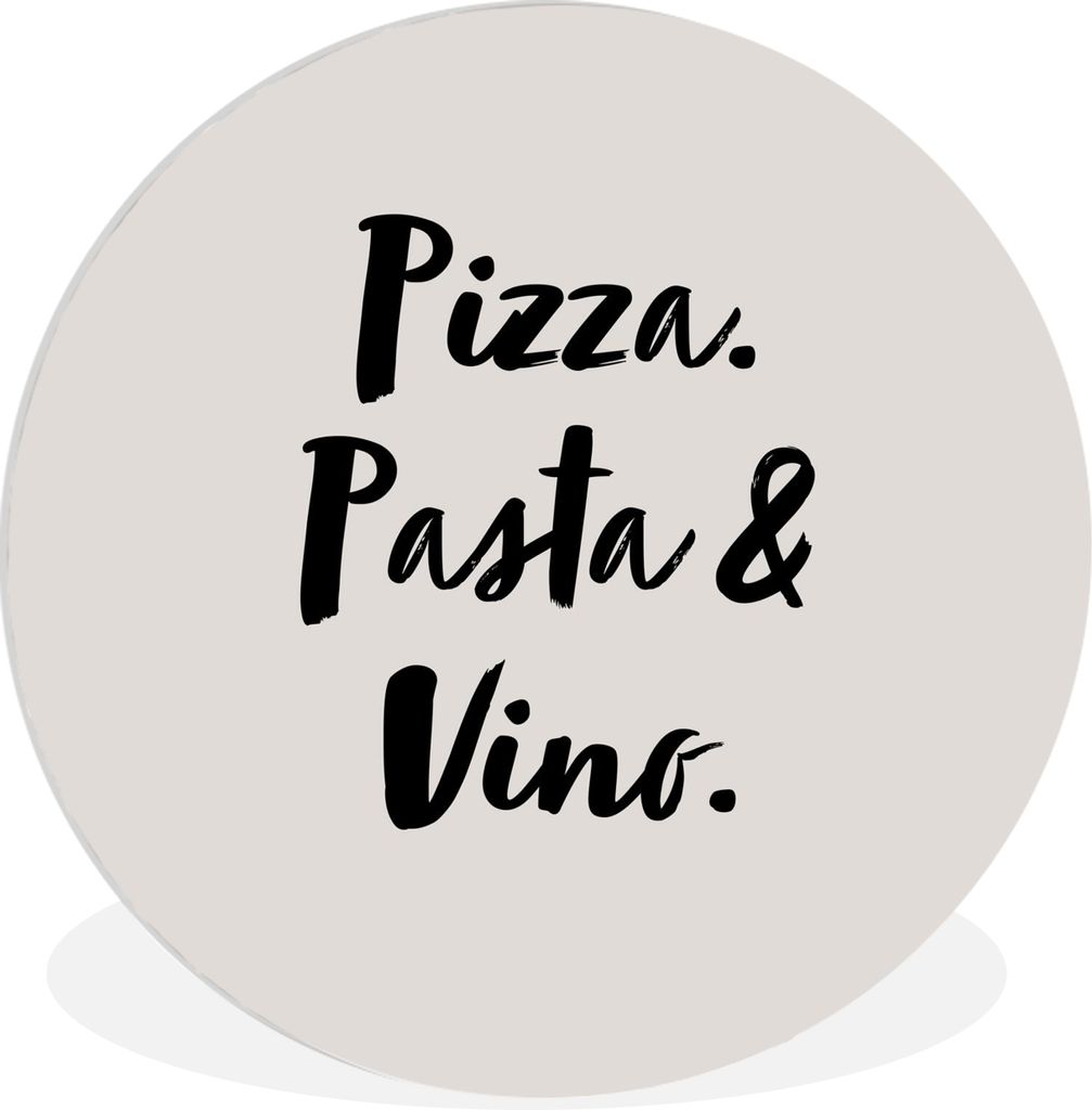 MuchoWow Rundes Wandbild - Runde Bilder Zitat - Taupe - Pizza. pasta & vino. Ø 90 cm Kreis Wanddekoration Kunststoff - Wandkreis - Wandschmuck -...