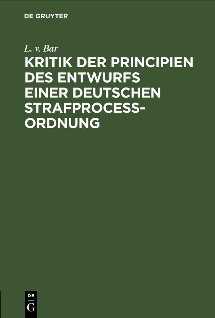 Kritik der Principien des Entwurfs einer Deutschen Strafproceßordnung