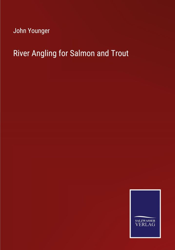 River Angling for Salmon and Trout