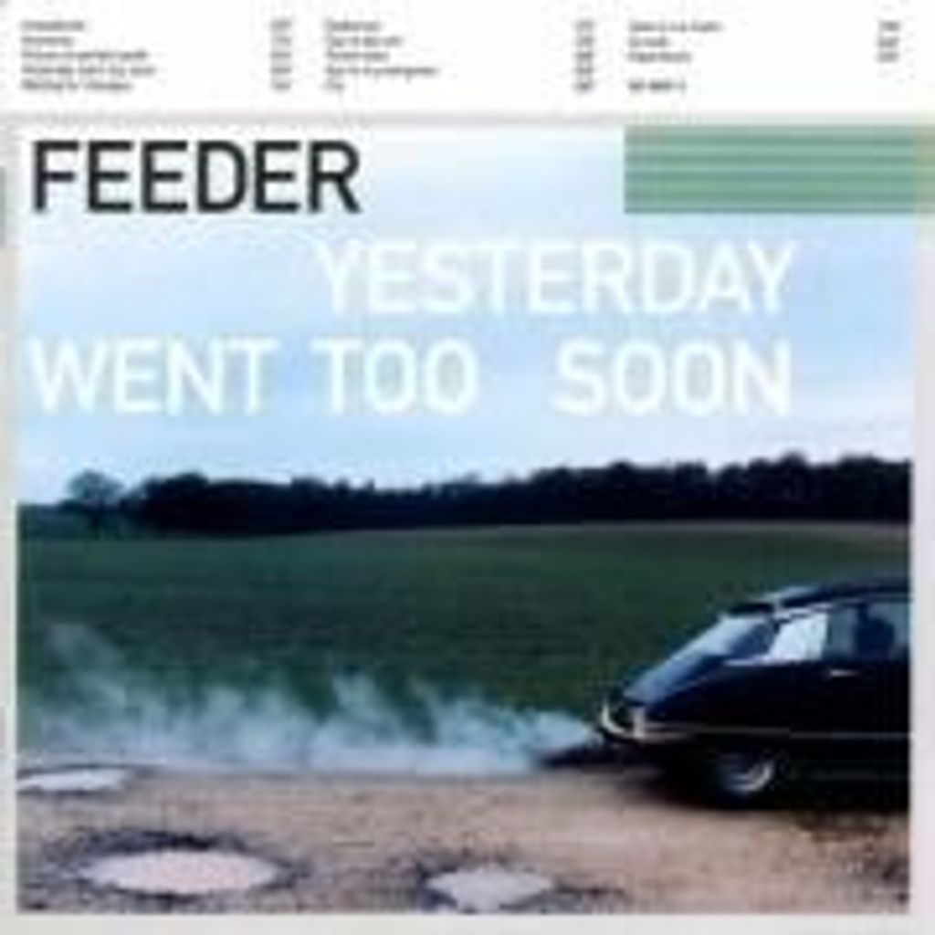 Feeder-Yesterday Went To Soon