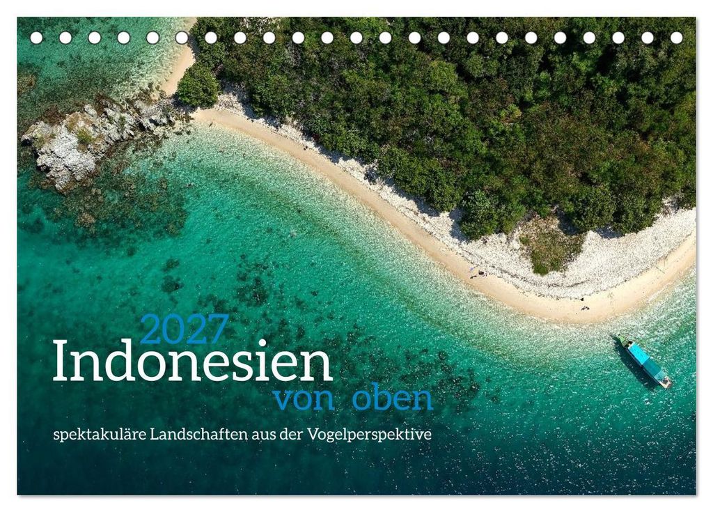 Indonesien von oben - spektakuläre Landschaften aus der Vogelperspektive (Tischkalender 2027 DIN A5 quer), CALVENDO Monatskalender