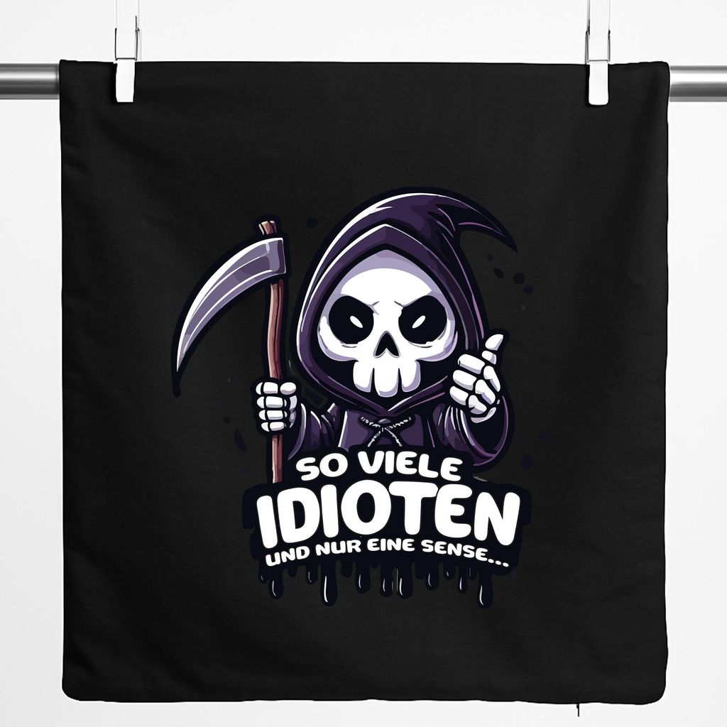 Huuraa Kissenbezug So viele Idioten nur eine Sense Sensenmann 40x40cm Black Baumwolle Dekokissenbezug Geschenkidee