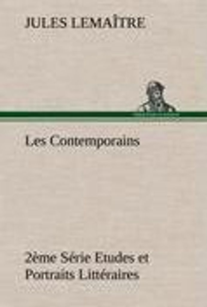 Les Contemporains, 2ème Série Etudes et Portraits Littéraires
