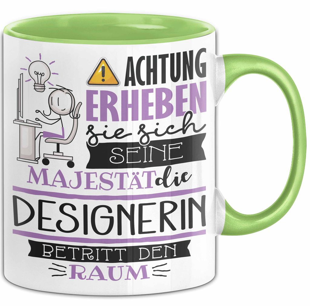 Designerin Tasse Geschenk Lustiger Spruch Bitte Erheben Sie Sich Seine Majestät Die Designerin Betritt Den Raum (Grün)