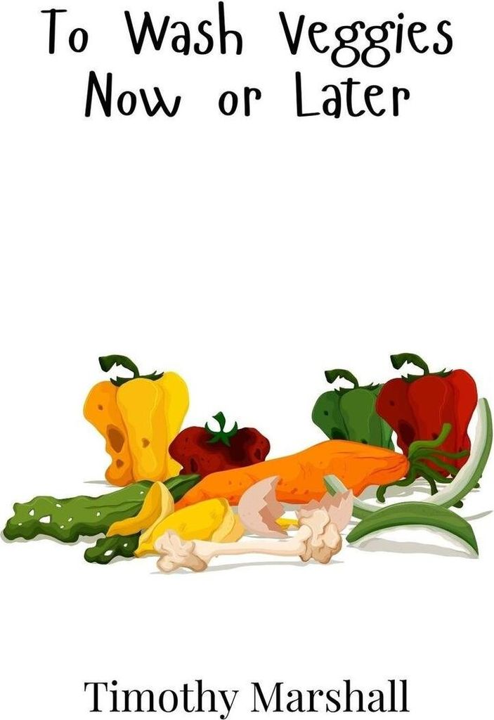 To Wash Veggies Now or Later
