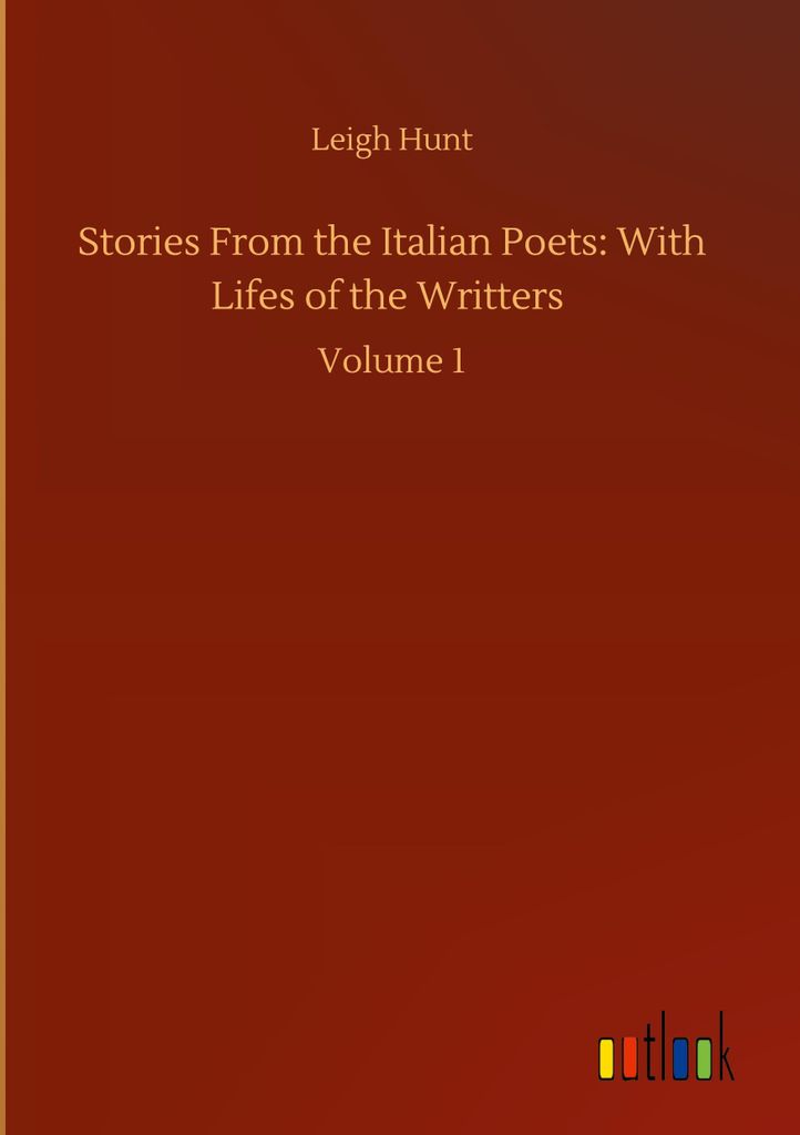 Stories From the Italian Poets: With Lifes of the Writters