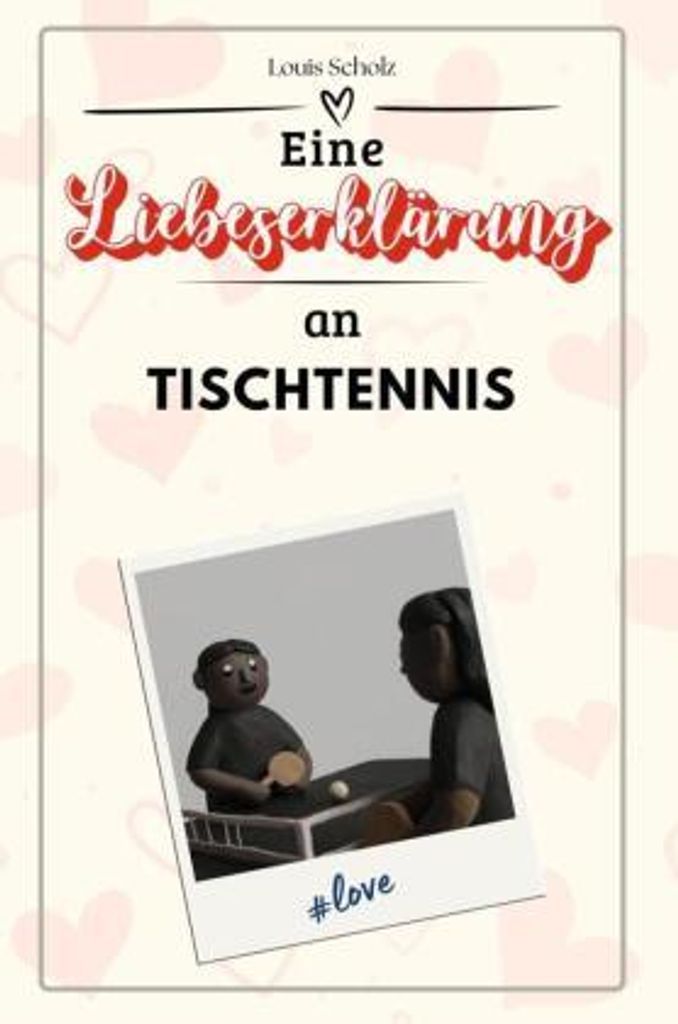 Eine Liebeserklärung an Tischtennis - Die große Hommage - das perfekte Geschenk für Weihnachten und Geburtstag und jeden Anlass
