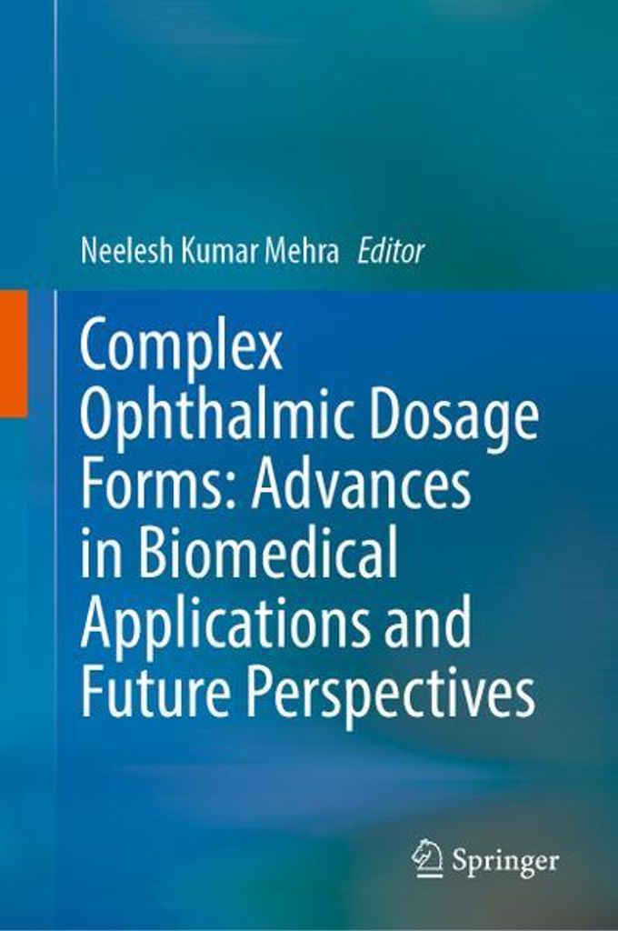Complex Ophthalmic Dosage Forms: Advances in Biomedical Applications and Future Perspectives
