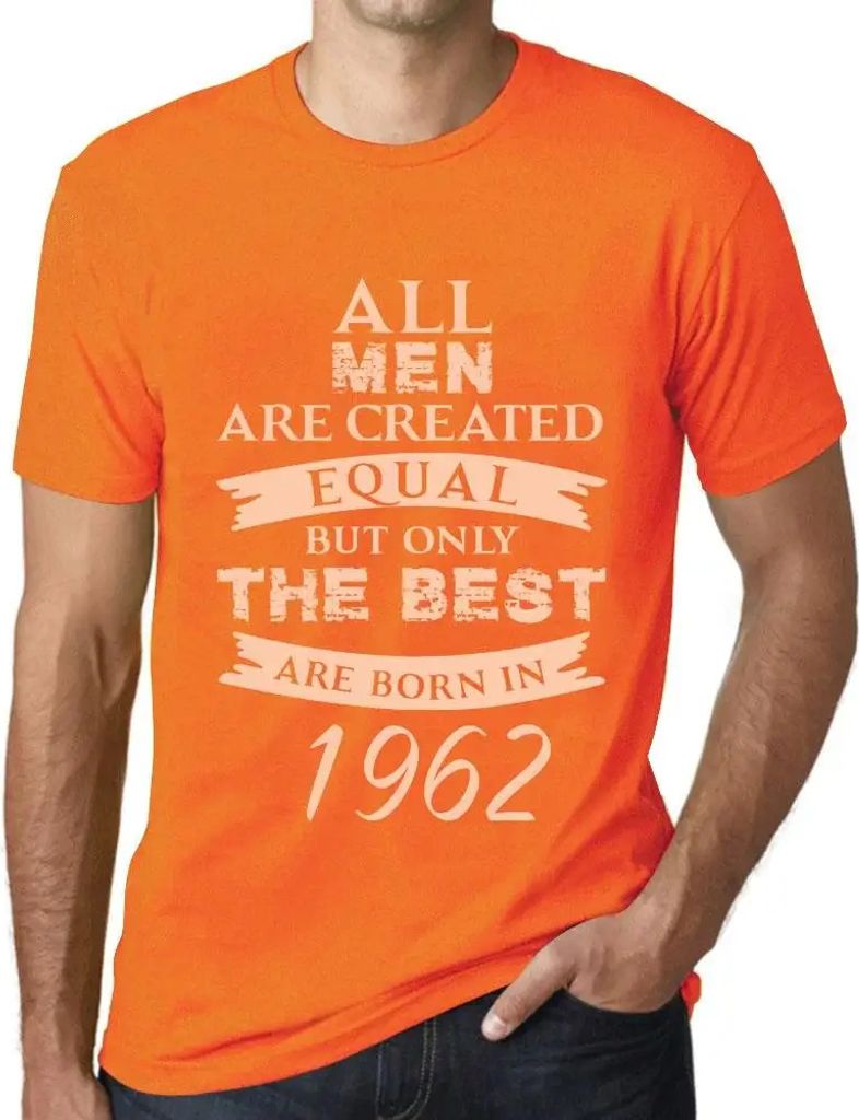 Herren Grafik T-Shirt Alle Menschen sind gleich aber nur die Besten werden 1962 geboren – All Men Are Created Equal but Only the Best Are Born in...