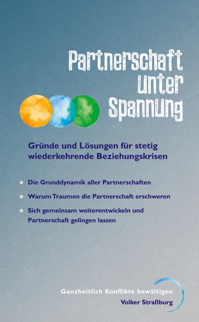 Partnerschaft unter Spannung: Was verbindet und was auseinander führt. Verdeutlicht durch zahlreiche Grafiken, Praxisbeispiele und therapeutisch a...