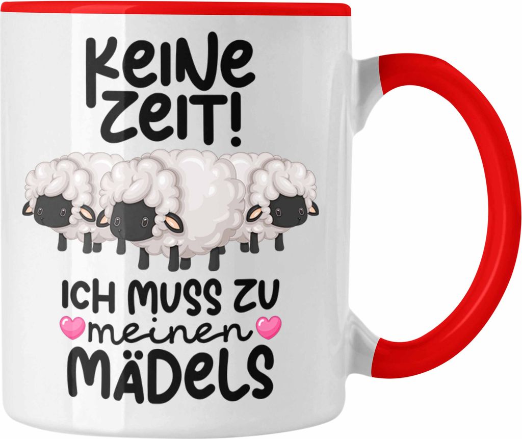 Trendation - Schaf Tasse Geschenk Schafhirte Hirtin Keine Zeit Ich Muss Zu Meinen Mädels Schaf-Liebhaber Kaffee-Becher (Rot)