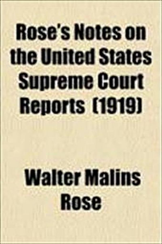 Rose's Notes on the United States Supreme Court Reports (Vol