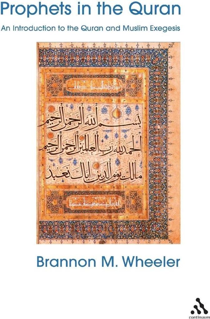 Prophets in the Quran: An Introduction to the Q, Wheeler, M.,,