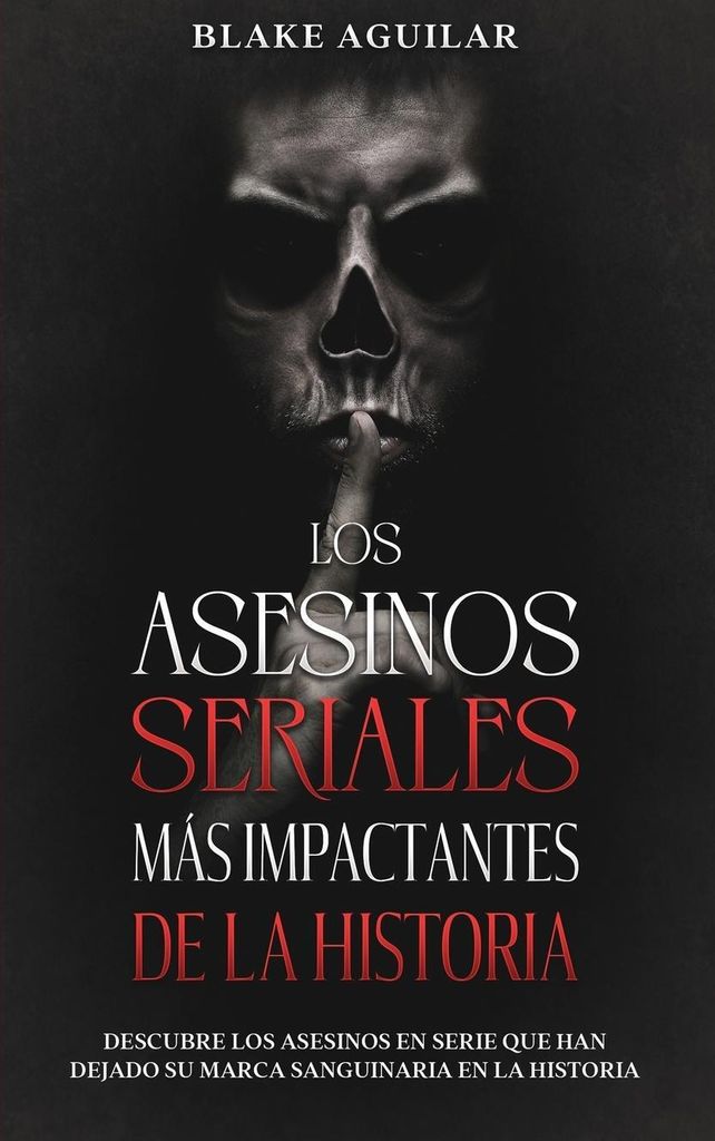 Los Asesinos Seriales más Impactantes de la Historia