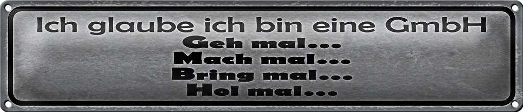 Blechschild Spruch 46x10cm ich glaube bin eine GmbH geh mal Dekoration