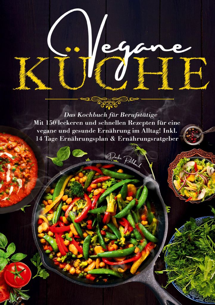 Vegane Küche - Das Kochbuch für Berufstätige