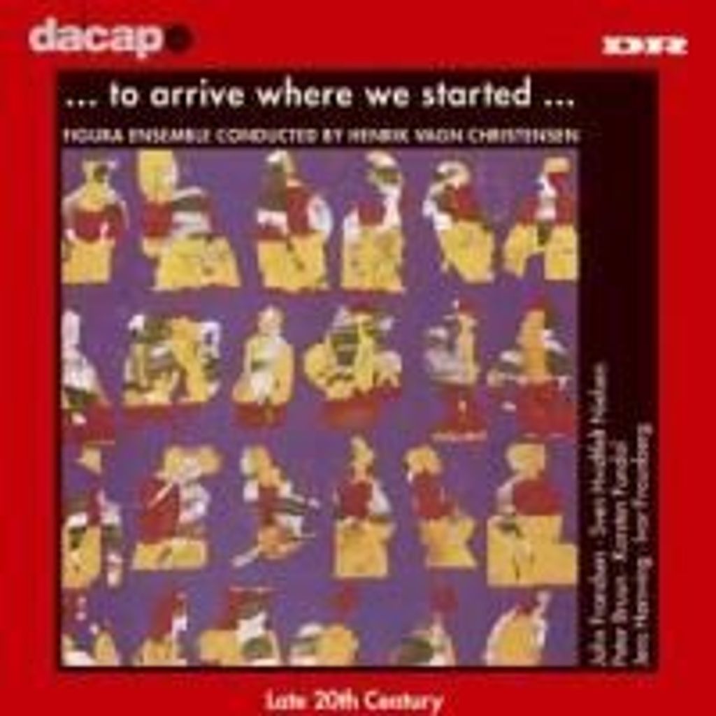 Dänische Musik d.20.Jh. - "To arrive where we started"