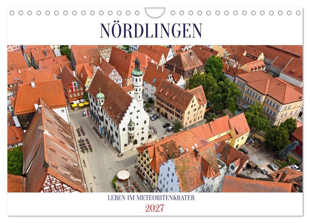 NÖRDLINGEN - Leben im Meteoritenkrater (Wandkalender 2027 DIN A4 quer), CALVENDO Monatskalender