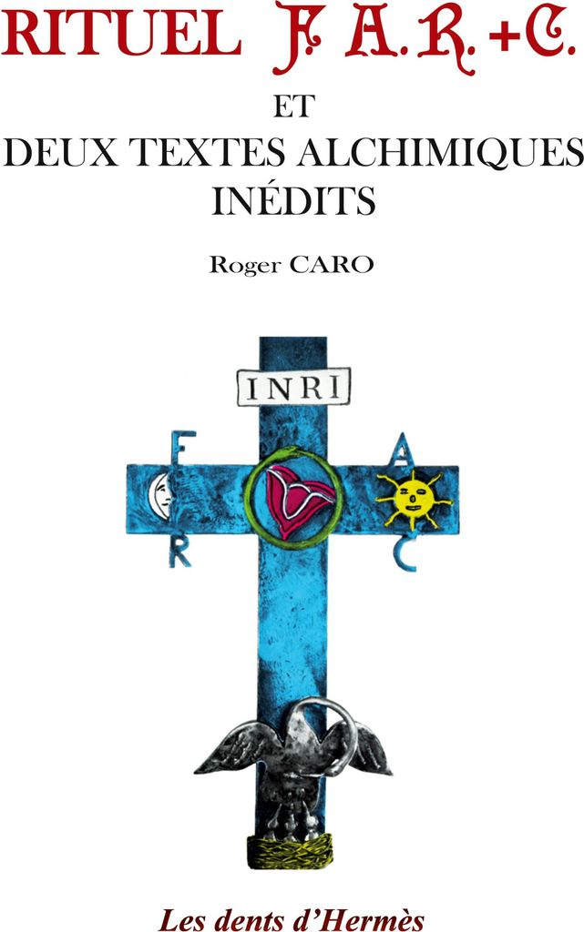 Rituel F.A.R.+C. et deux textes alchimiques