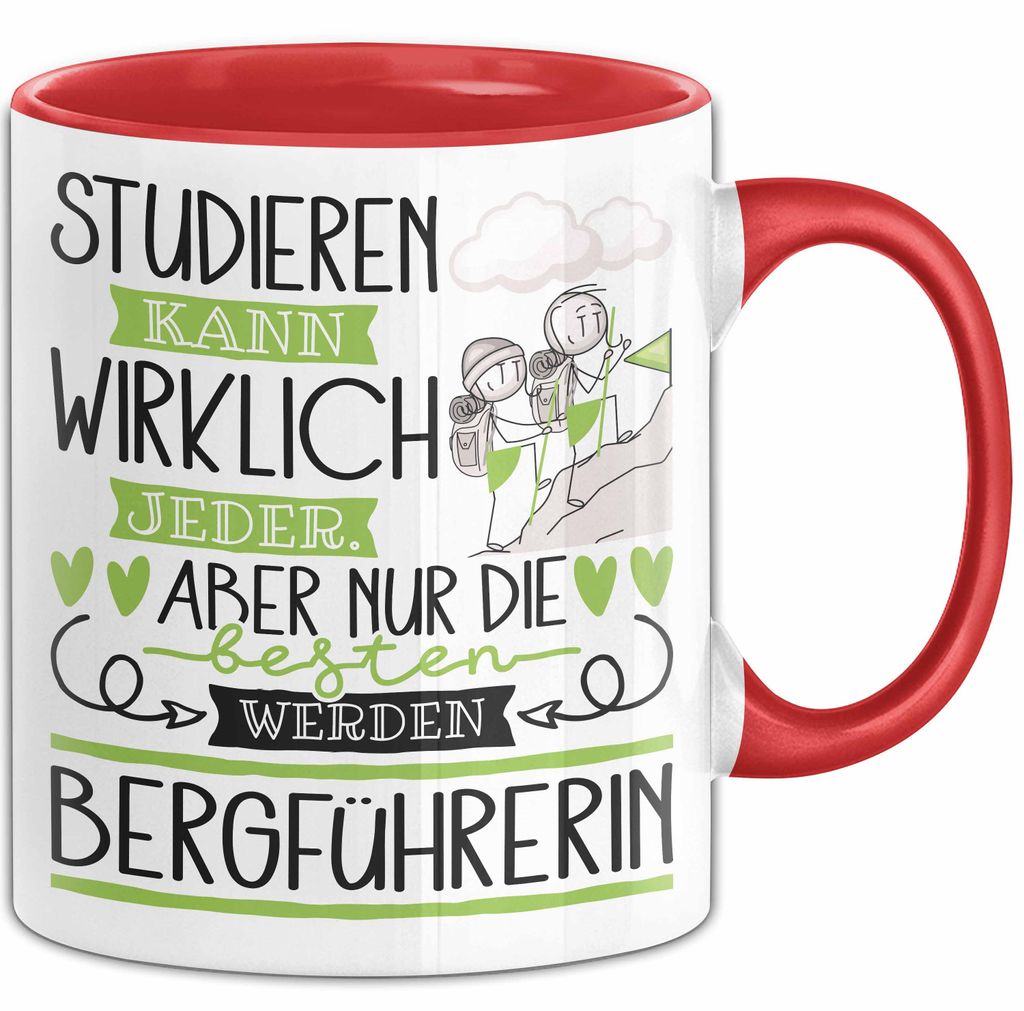 Bergführerin Tasse Lustiges Geschenk Studieren Kann Wirklich Jeder Nur Die Besten Werden Bergführerin (Rot)