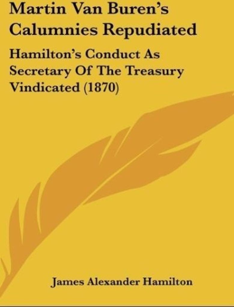 Martin Van Buren's Calumnies Repudiated