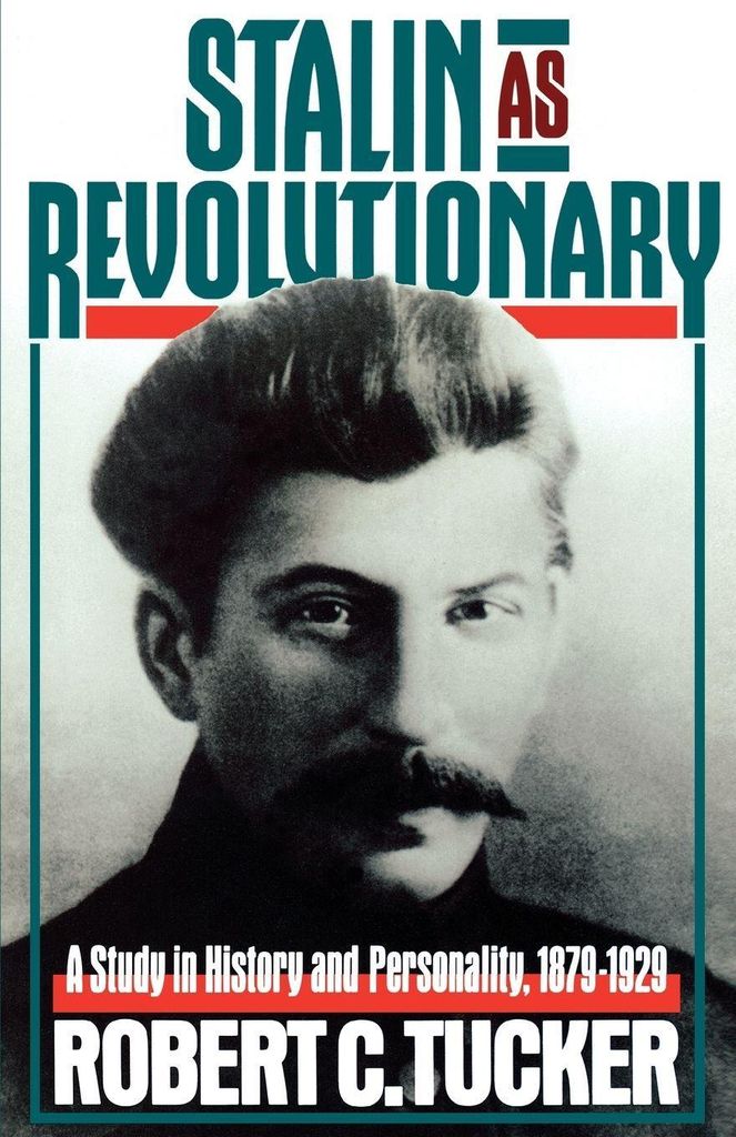 Stalin as Revolutionary, 1879-1929: A Study in . Tucker, Robert.