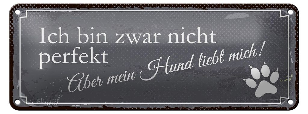 Blechschild Spruch 27x10 cm Nicht Perfekt aber Hund liebt mich Schild