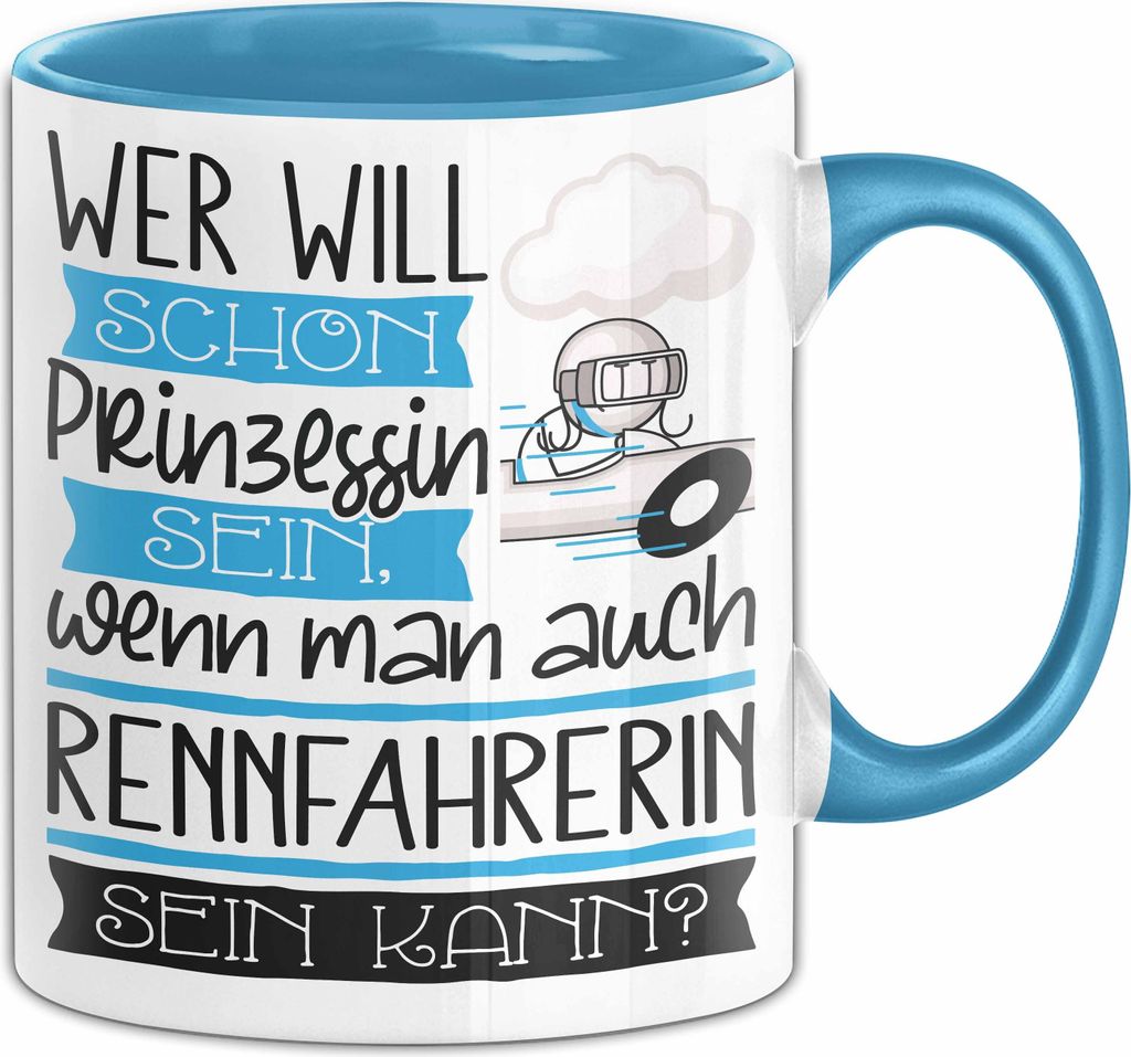 Rennfahrerin Tasse Geschenk Spruch Wer Will Schon Prinzessin Sein Wenn Man Auch Rennfahrerin Sein Kann (Blau)