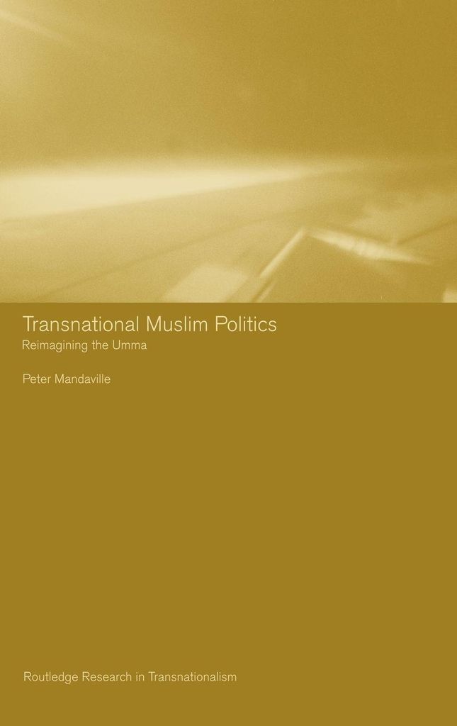 Transnational Muslim Politics: Reimagining the Umma