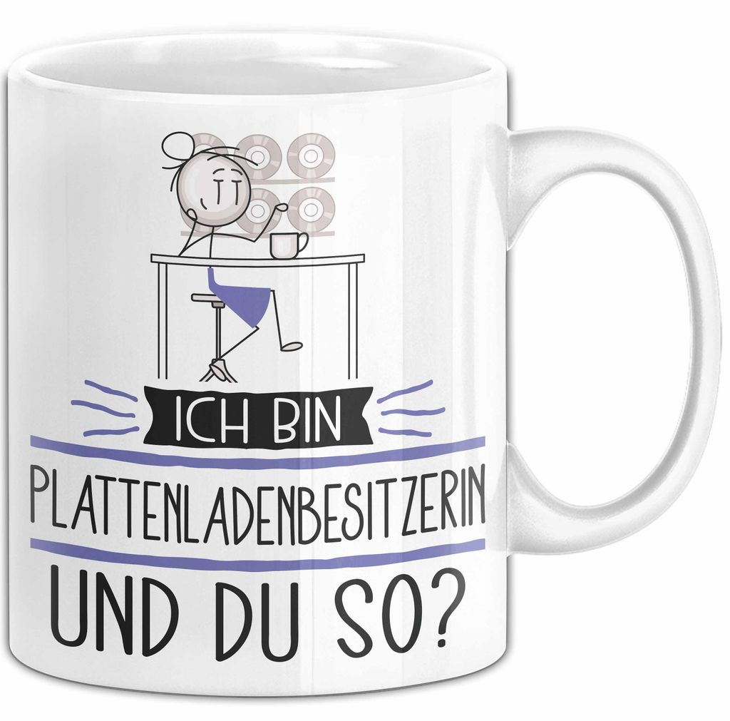 Plattenladenbesitzerin Tasse Geschenk Ich Bin Plattenladenbesitzerin Und Du So Geschenkidee Lustiger Spruch Becher (Weiß)
