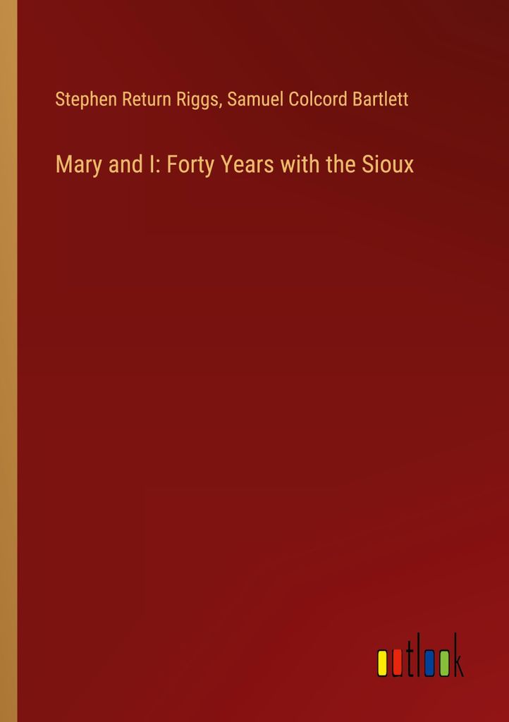 Mary and I: Forty Years with the Sioux