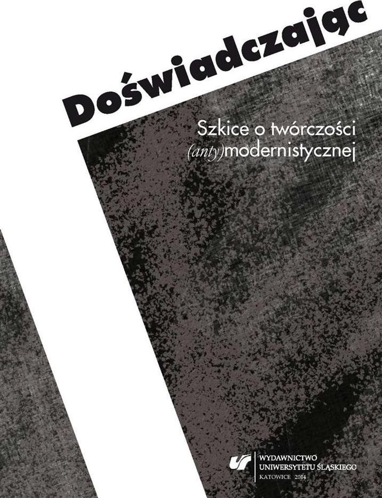 Doświadczając. Szkice o twórczości... - redakcja Ewa Bartos, Michał Kłosiński