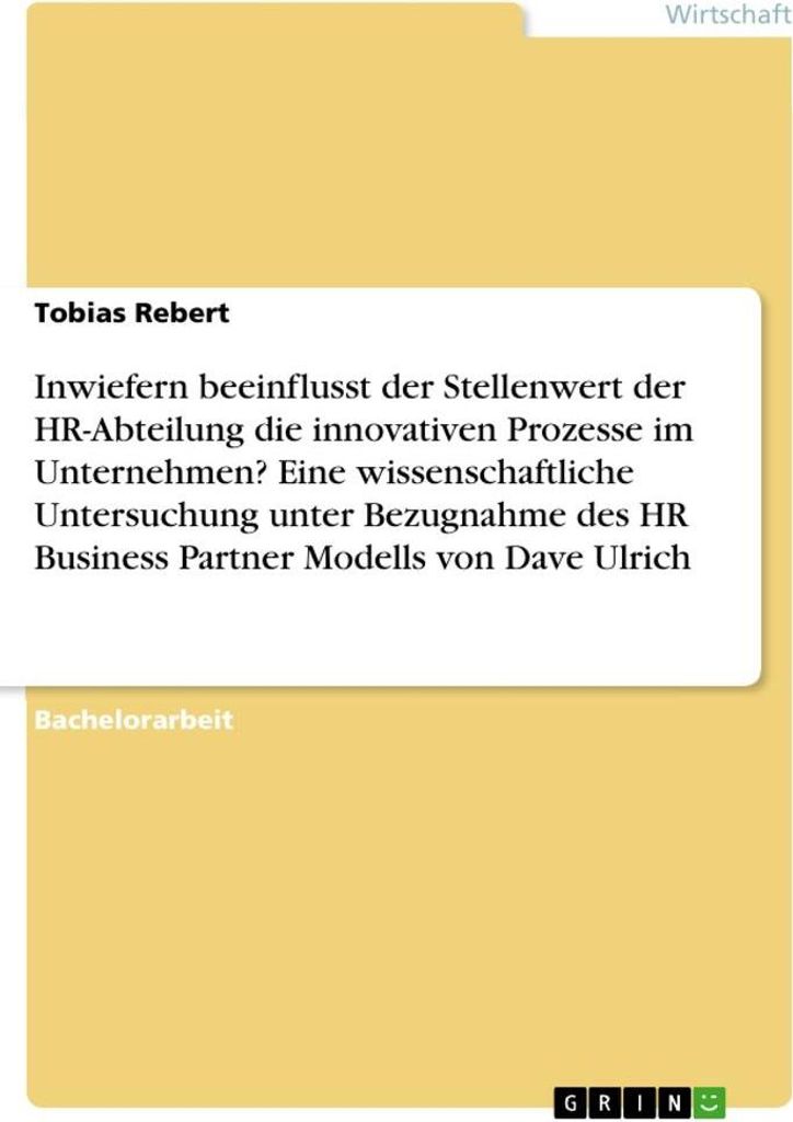 Inwiefern beeinflusst der Stellenwert der HR-Abteilung die innovativen Prozesse im Unternehmen? Eine wissenschaftliche Untersuchung unter Bezugnahm...