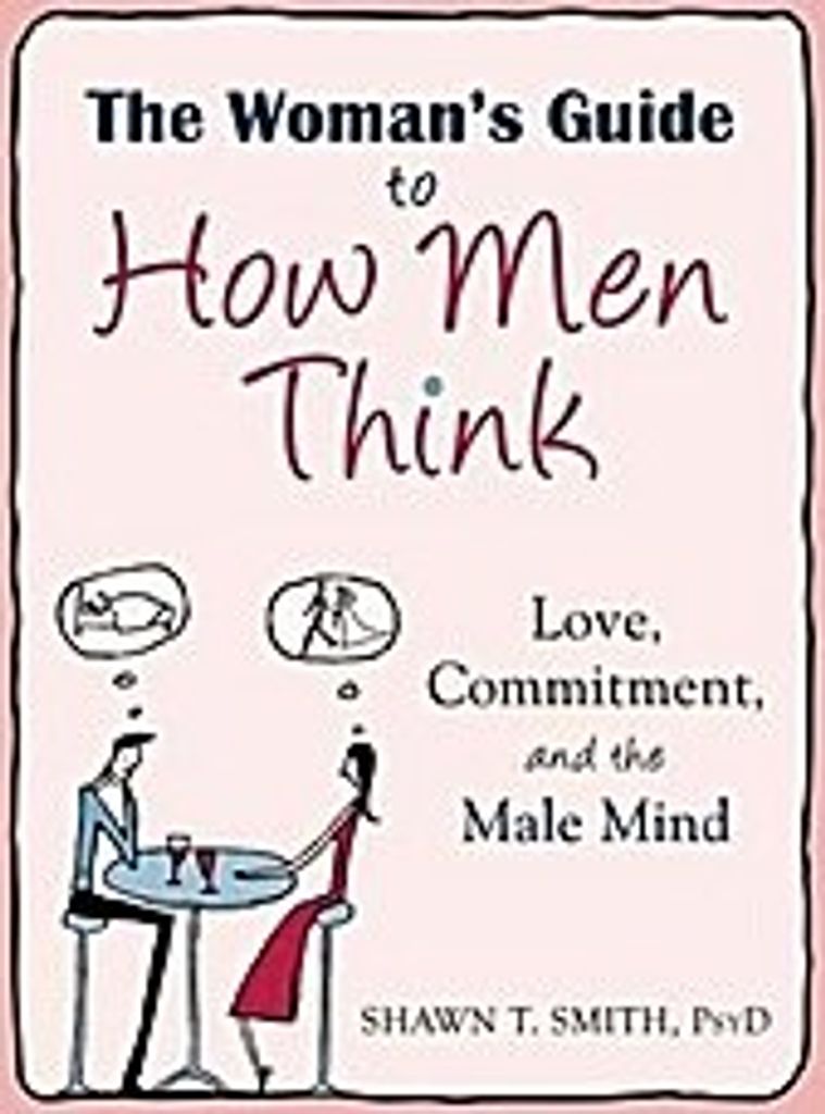 The Woman's Guide to How Men Think