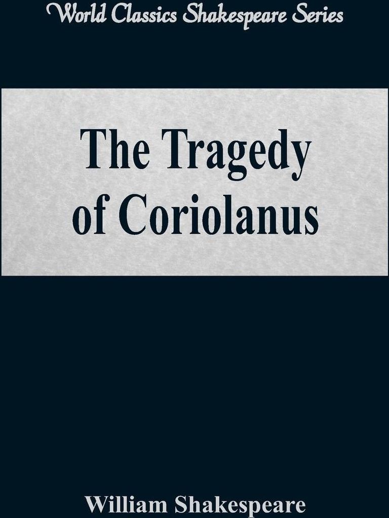 The Tragedy of Coriolanus (World Classics Shakespeare Series)
