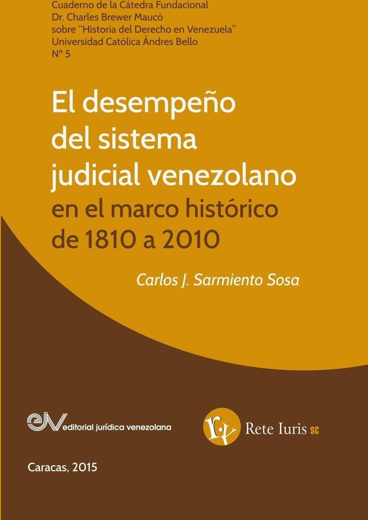 El Desempeño Del Sistema Judicial Venezolano En El Marco Histórico De 1810 A 2010