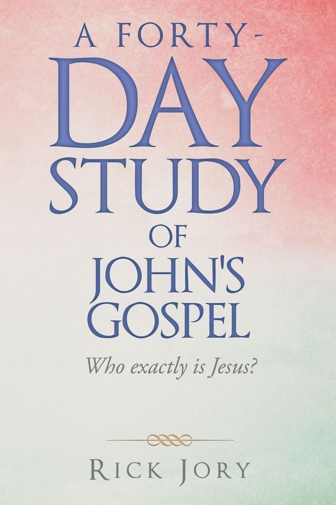 A Forty-Day Study of John's Gospel