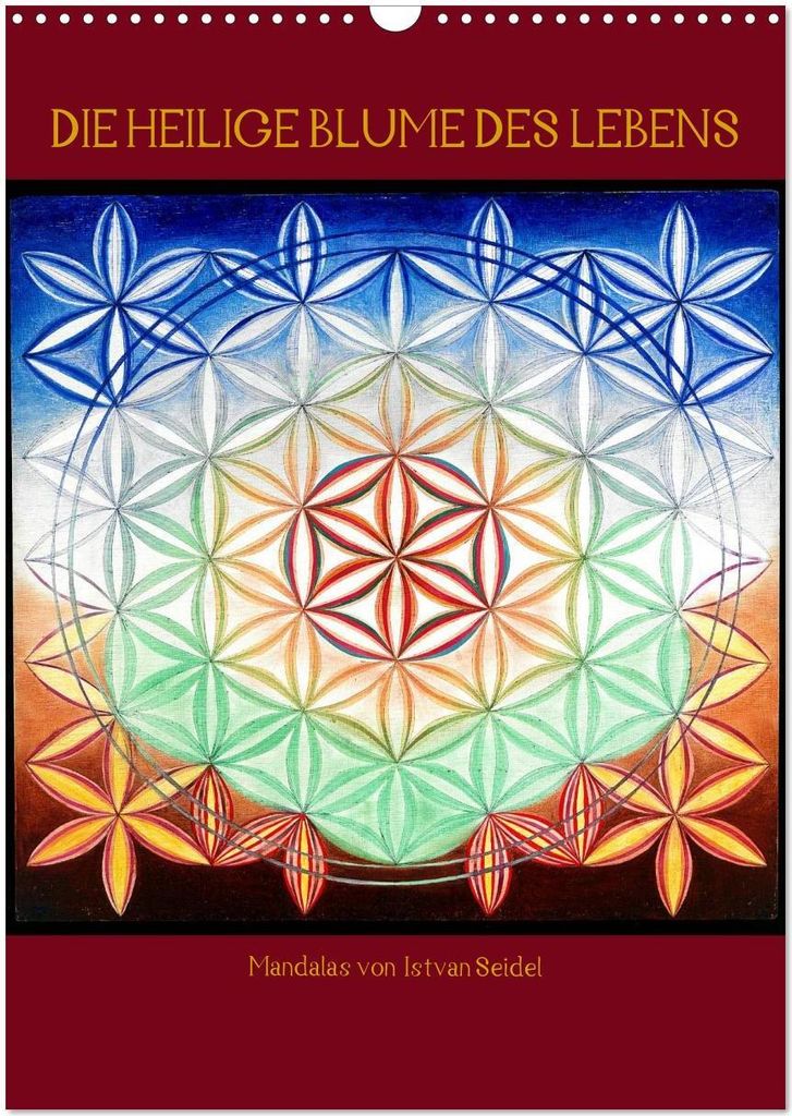 Die heilige Blume des Lebens - Mandalas von Istvan Seidel (Wandkalender 2026 DIN A3 hoch), CALVENDO Monatskalender