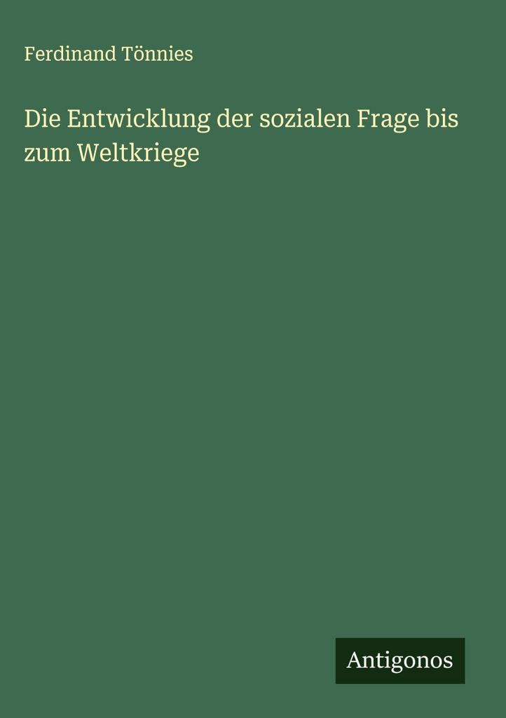 Die Entwicklung der sozialen Frage bis zum Weltkriege