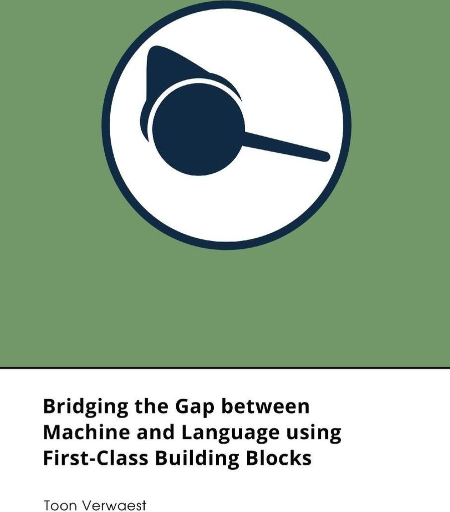 Bridging the Gap between Machine and Language using First-Class Building Blocks