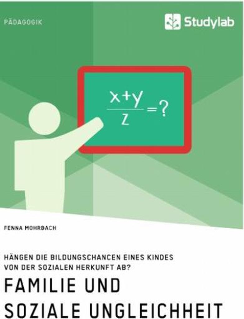 Familie und soziale Ungleichheit. Hängen die Bildungschancen eines Kindes von der sozialen Herkunft ab?