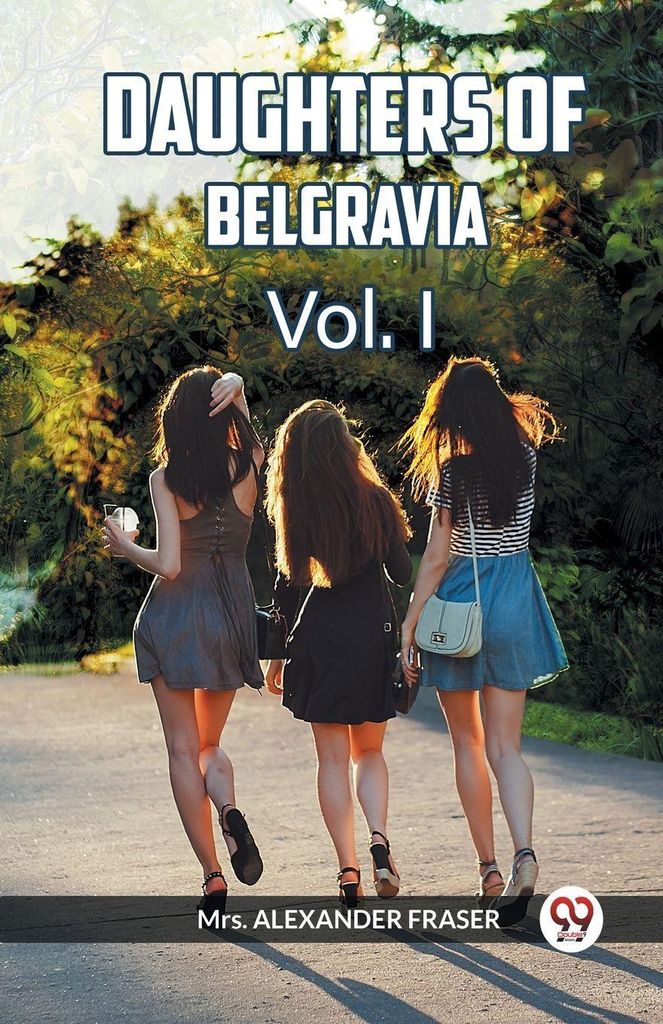 DAUGHTERS OF BELGRAVIA Vol. I