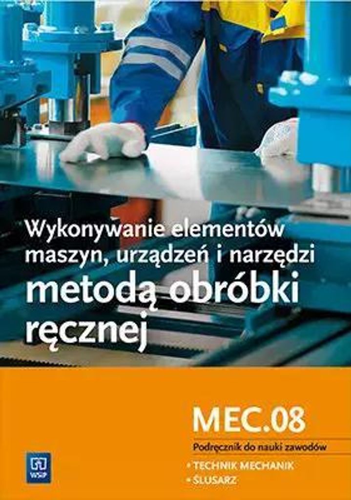 Wsip - Technik Mechanik: Podręcznik Obróbki Ręcznej, Ślusarstwo