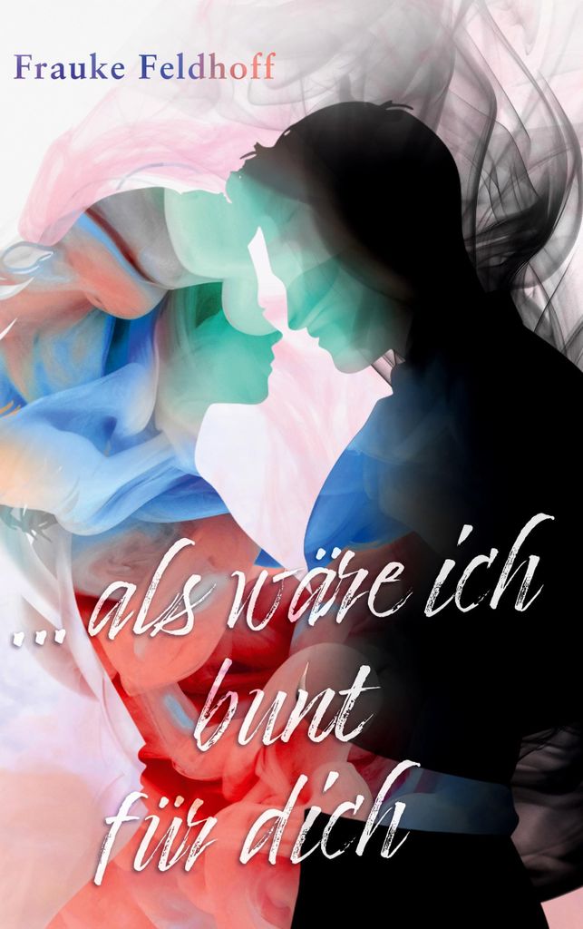... als wäre ich bunt für dich.