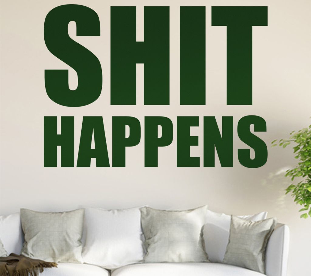 Shit Happens Wandtattoo in 6 Größen - Wandaufkleber Wall Sticker - Dekoration, Küche, Wohnzimmer, Schlafzimmer, Badezimmer