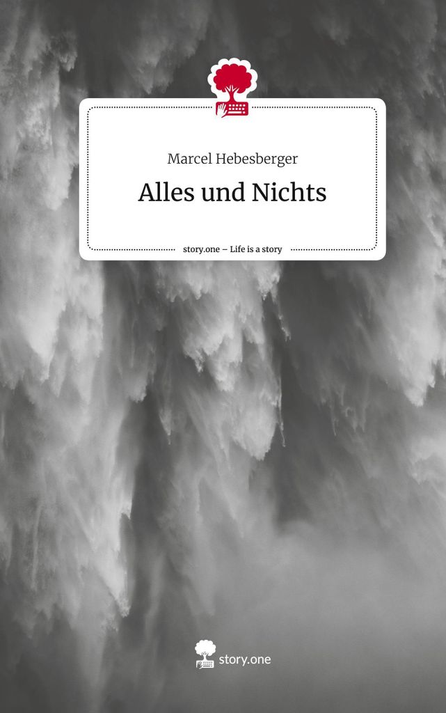 Alles und Nichts. Life is a Story - story.one