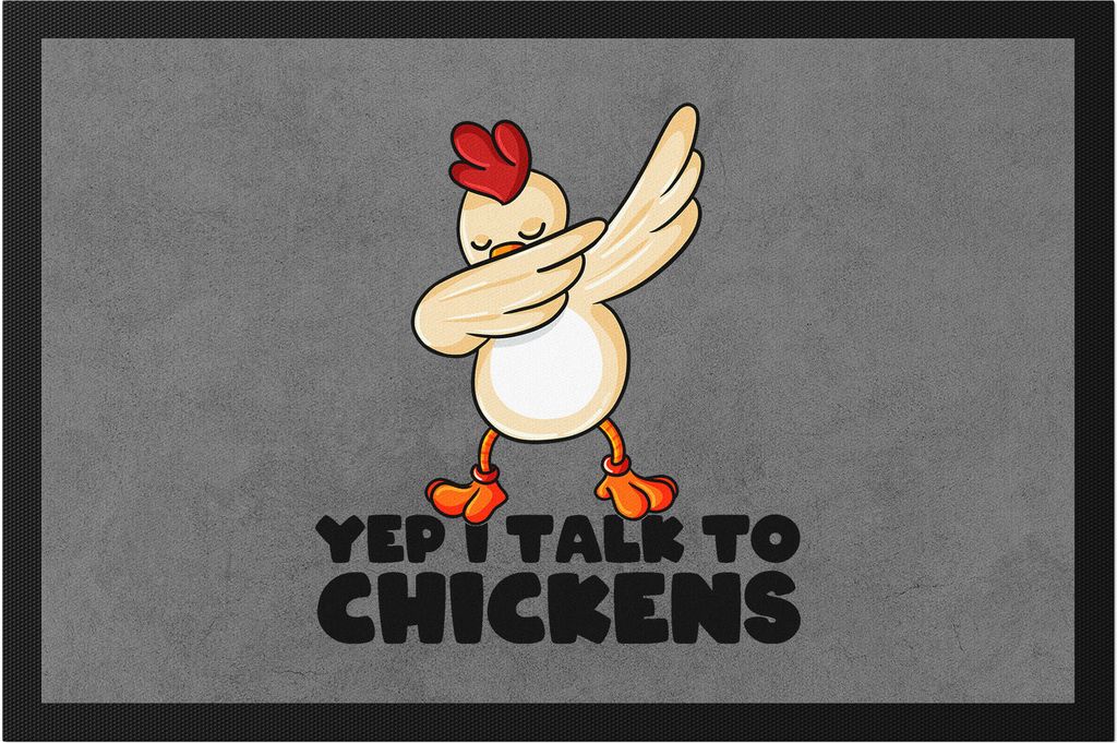 Yep I Talk To Chickens Fußmatte Huhn-Fans Bauernhof Chicken Hühnerhof Geschenk
