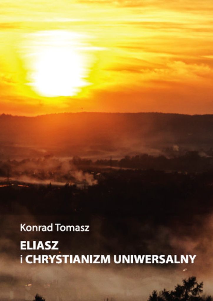 Eliasz i chrystianizm uniwersalny - Konrad Tomasz (Buch auf Polnisch)